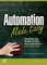 Automation Made Easy: Everything You Wanted to Know about Automation-and Need to Ask