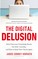 The Digital Delusion