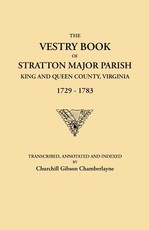Vestry Book of Stratton Major Parish, King and Queen County, Virginia, 1729-1783