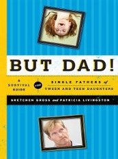 Gross, M: But Dad!