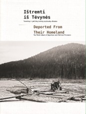 Ištremti iš Tėvynės. Tremtinių ir politinių kalinių nuotraukų albumas. Deported from their Homeland. The Photo Album of Deportees and Political Prisoners
