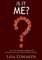 Is It Me?