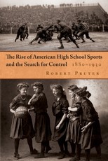 The Rise of American High School Sports and the Search for Control
