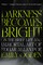 Darkness Becomes Bright