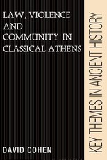 Law, Violence, and Community in Classical Athens