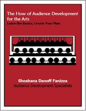 The How of Audience Development for the Arts: Learn the Basics, Create Your Plan
