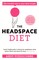 The Headspace Diet. The Mindful Way to Your Ideal Weight