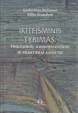 Ikiteisminis tyrimas: procesiniai, kriminalistiniai ir praktiniai aspektai