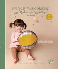 Everyday Music Making for Babies and Toddlers (6-18 Months)