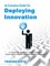 An Executive Guide for Deploying Innovation