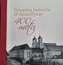 Tytuvėnų bažnyčia ir vienuolynas. 400 metų