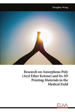 Research on Amorphous Poly (Aryl Ether Ketone) and Its 3D Printing Materials in the Medical Field