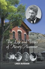 Buxbaum, L: Life and Times of Henry Plummer