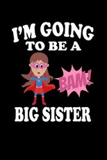 I'm Going To Be A Big Sister