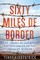 Sixty Miles of Border