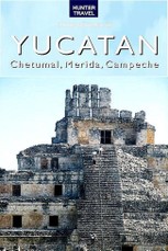 Yucatan - Chetumal, Merida & Campeche