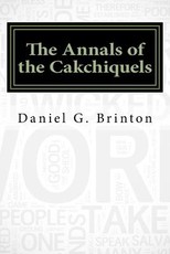 The Annals of the Cakchiquels
