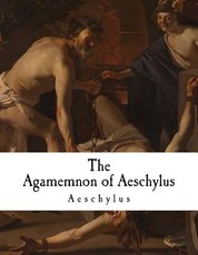 The Agamemnon of Aeschylus