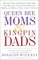 Queen Bee Moms & Kingpin Dads