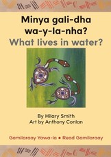 Minya gali-dha wa-y-la-nha?/ What Lives In Water?