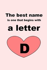 The best name is one that begins with a letter D