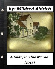 A Hilltop on the Marne (1915) by Mildred Aldrich