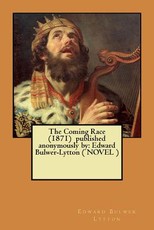 The Coming Race (1871) published anonymously by