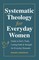 Systematic Theology for Everyday Women