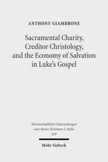 Sacramental Charity, Creditor Christology, and the Economy of Salvation in Luke's Gospel