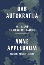UAB „Autokratija“. Kas ir kaip siekia valdyti pasaulį