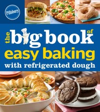 Pillsbury: The Big Book of Easy Baking with Refrigerated Dough