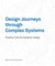 Design Journeys through Complex Systems