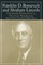 Franklin D.Roosevelt and Abraham Lincoln: Competing Perspectives on Two Great Presidencies