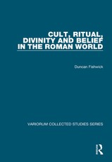 Fishwick, D: Cult, Ritual, Divinity and Belief in the Roman