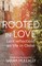Rooted in Love