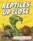 Reptiles Up Close