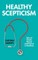 Healthy Scepticism