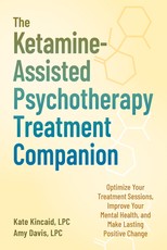 The Ketamine-Assisted Psychotherapy Treatment Companion
