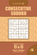 Consecutive Sudoku - 200 Easy Puzzles 8x8 (Volume 16)