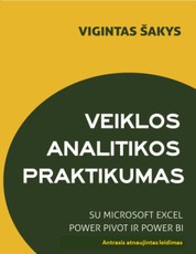 Veiklos analitikos praktikumas su MICROSOFT EXCEL POWER PIVOT ir POWER BI. Antrasis atnaujintas leidimas