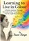 Learning to Live in Colour A Poetic, Journey, Through Neurodiversity, Unspoken Truths, and the Light Beyond Fauve Thorpe