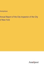 Annual Report of the City Inspector of the City of New York