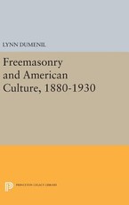 Freemasonry and American Culture, 1880-1930