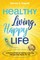 Healthy Living, Happy Life