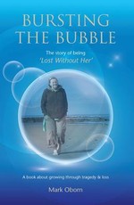 Bursting The Bubble - The Story of Being 'Lost Without Her'