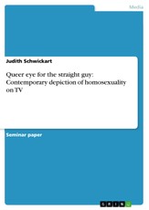 Queer eye for the straight guy: Contemporary depiction of homosexuality on TV