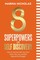 8 SUPERPOWERS OF SELF DISCOVERY How to Connect with Your Soul, Claim Your Joy, and Rise Beyond the Struggle