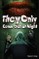 They Only Come Out at Night