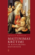 Maitinimas krūtimi ir katalikiška motinystė: Dievo planas jums ir jūsų kūdikiui