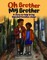 Oh Brother, My Brother